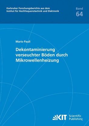 Dekontaminierung verseuchter Böden durch Mikrowellenheizung von Pauli,  Mario