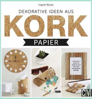 Dekorative Ideen aus Korkpapier von Moras,  Ingrid