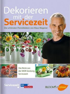 Dekorieren mit der Servicezeit von Henckel,  Hella, Wagener,  Klaus