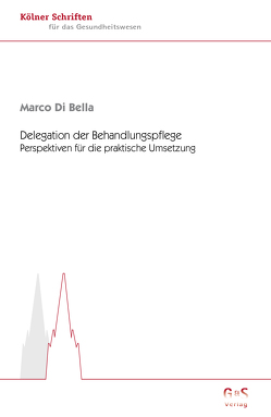 Delegation der Behandlungspflege von Di Bella,  Marco, Großkopf,  Volker