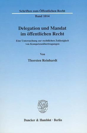 Delegation und Mandat im öffentlichen Recht. von Reinhardt,  Thorsten