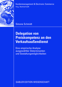 Delegation von Preiskompetenz an den Verkaufsaußendienst von Krafft,  Prof. Dr. Manfred, Schmidt,  Simone