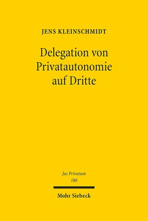 Delegation von Privatautonomie auf Dritte von Kleinschmidt,  Jens