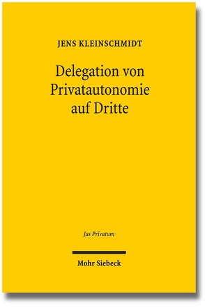 Delegation von Privatautonomie auf Dritte von Kleinschmidt,  Jens