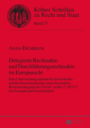 Delegierte Rechtsakte und Durchführungsrechtsakte im Europarecht von Eschbach,  Anna