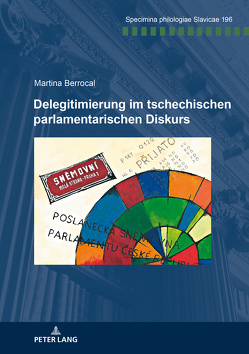 Delegitimierung im tschechischen parlamentarischen Diskurs von Berrocal,  Martina