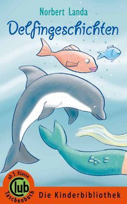 Delfingeschichten von Landa,  Nobert, Oberdieck,  Bernhard