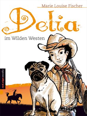 Delia im Wilden Westen von Fischer,  Marie Louise