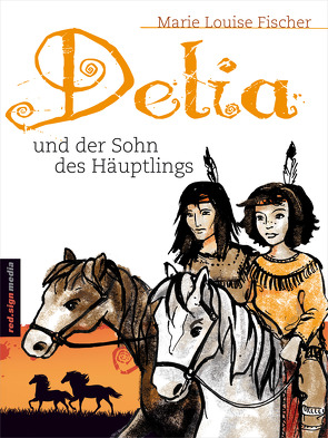 Delia und der Sohn des Häuptlings von Fischer,  Marie Louise