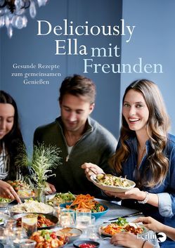 Deliciously Ella mit Freunden von Mills (Woodward),  Ella, Reinhart,  Franka, Stoll,  Cornelia