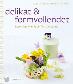 delikat & formvollendet von Göldner-Kabitzsch,  Martina, Kreihe,  Susann