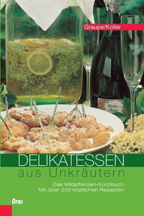 Delikatessen aus Unkräutern von Graupe,  Friedrich, Koller,  Sepp