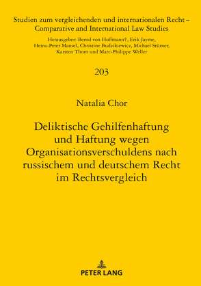 Deliktische Gehilfenhaftung und Haftung wegen Organisationsverschuldens nach russischem und deutschem Recht im Rechtsvergleich von Chor,  Natalia