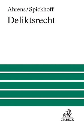 Deliktsrecht von Ahrens,  Hans-Jürgen, Spickhoff,  Andreas