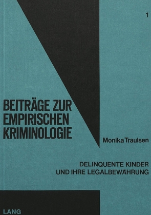 Delinquente Kinder und ihre Legalbewährung von Traulsen,  Monika