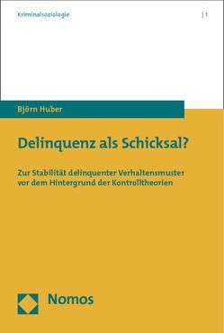 Delinquenz als Schicksal? von Huber,  Björn