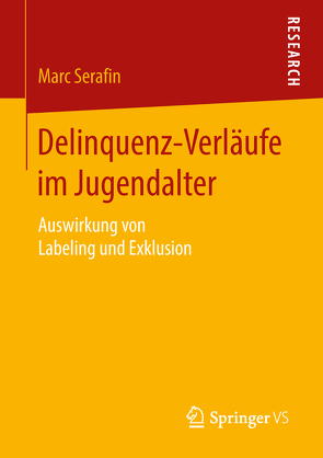 Delinquenz-Verläufe im Jugendalter von Serafin,  Marc