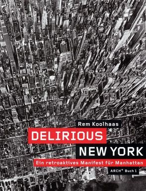 Delirious New York von Koolhaas,  Rem