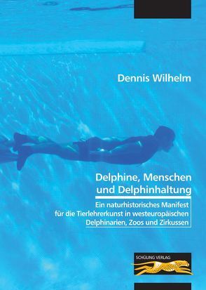 Delphine, Menschen und Delphinhaltung von Wilhelm,  Dennis