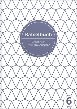 Deluxe Rätselbuch Band 6. XL Rätselbuch in Premium Ausgabe für ältere Leute, Senioren, Erwachsene und Rentner im DIN A4-Format mit extra großer Schrift. von Heisenberg,  Sophie