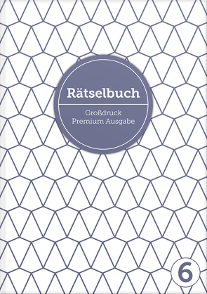 Deluxe Rätselbuch Band 6. XL Rätselbuch in Premium Ausgabe für ältere Leute, Senioren, Erwachsene und Rentner im DIN A4-Format mit extra großer Schrift. von Heisenberg,  Sophie