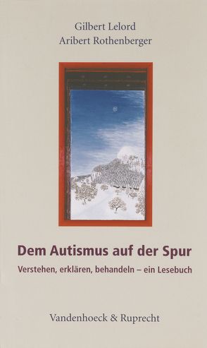 Dem Autismus auf der Spur von Lelord,  Gilbert, Rothenberger,  Aribert