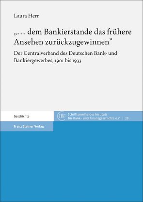 „… dem Bankierstande das frühere Ansehen zurückzugewinnen“ von Herr,  Laura