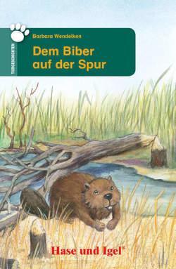 Dem Biber auf der Spur von Wendelken,  Barbara