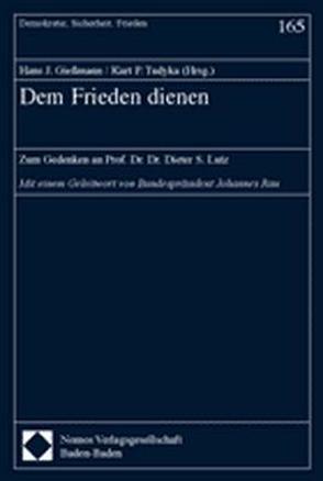 Dem Frieden dienen von Giessmann,  Hans J, Tudyka,  Kurt P.