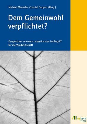 Dem Gemeinwohl verpflichtet? von Memmler,  Michael, Ruppert,  Chantal