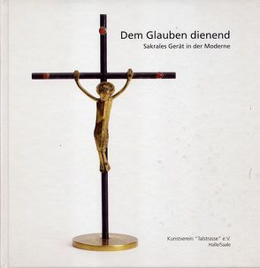 Dem Glauben Dienend von Kühne,  Andreas, Müller-Wenzel,  Christin, Poschmann,  Andreas, Rataiczyk,  Matthias, Seyderhelm,  Bettina, Sorger,  Christoph, Venhorst,  Erik E