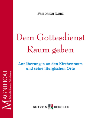 Dem Gottesdienst Raum geben von Lurz,  Friedrich