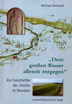 „Dem großen Wasser allezeit entgegen“ von Ehrhardt,  Michael