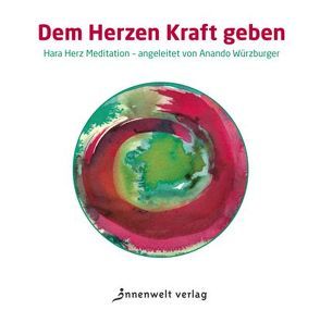 CD Dem Herzen Kraft geben von Würzburger,  Anando