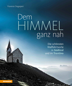 Dem Himmel ganz nah von Degasperi,  Fiorenzo, Hofer,  Hansjörg