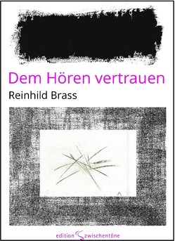 Dem Hören vertrauen von Brass,  Reinhild