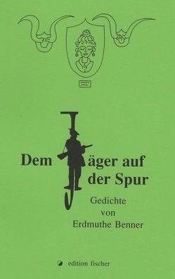 Dem Jäger auf der Spur von Benner,  Erdmuthe