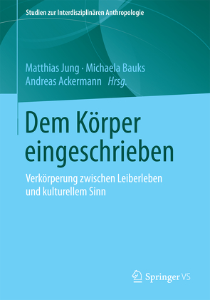 Dem Körper eingeschrieben von Ackermann,  Andreas, Bauks,  Michaela, Jung,  Matthias