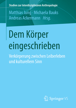 Dem Körper eingeschrieben von Ackermann,  Andreas, Bauks,  Michaela, Jung,  Matthias