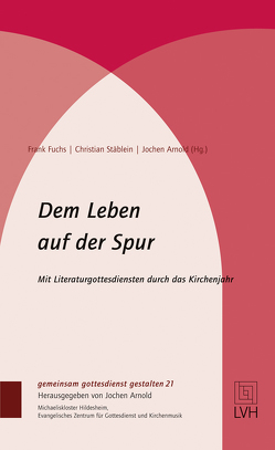 Dem Leben auf der Spur von Arnold,  Jochen, Fuchs,  Frank, Stäblein,  Christian