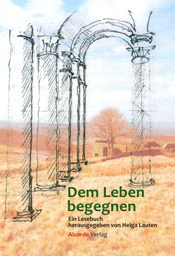 Dem Leben begegnen von Lauten,  Helga