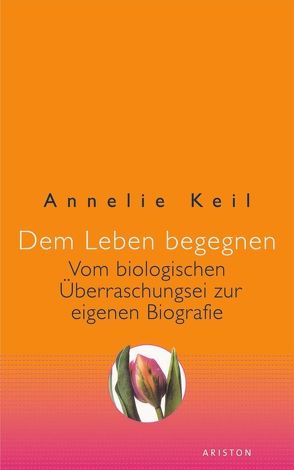 Dem Leben begegnen von Keil,  Annelie