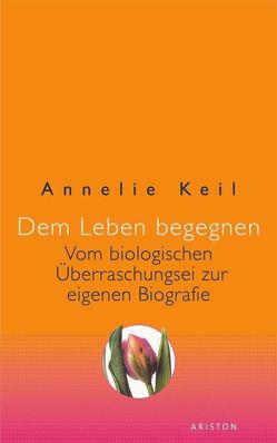 Dem Leben begegnen von Keil,  Annelie