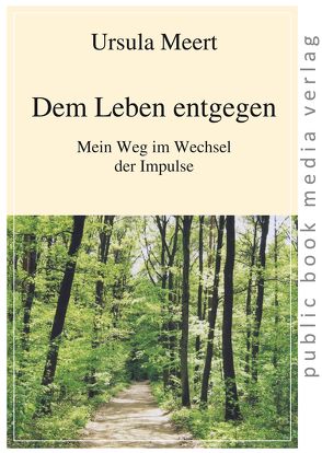 Dem Leben entgegen von Meert,  Ursula