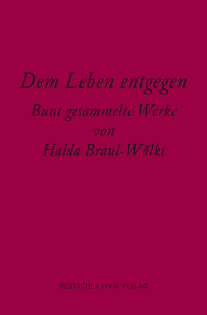 Dem Leben entgegen von Braul-Wölki,  Halda