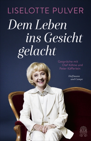 Dem Leben ins Gesicht gelacht von Käfferlein,  Peter, Köhne,  Olaf, Pulver,  Liselotte