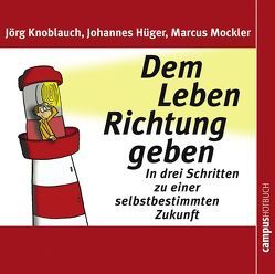 Dem Leben Richtung geben von Grawe,  Susanne, Harrold,  Dagmar, Hüger,  Johannes, Knoblauch,  Jörg, Liebethal,  Andreas, Mockler,  Marcus, Preusche,  Oliver