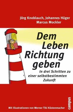 Dem Leben Richtung geben von Hüger,  Johannes, Knoblauch,  Jörg, Küstenmacher,  Werner "Tiki", Mockler,  Marcus