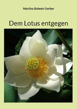 Dem Lotus entgegen von Bohnet-Gerber,  Martina