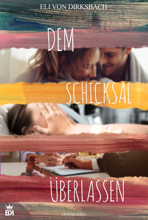 Dem Schicksal überlassen von Dirksbach,  Eli von